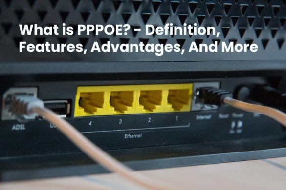 What is PPPOE? - Definition, Features, Advantages, And More