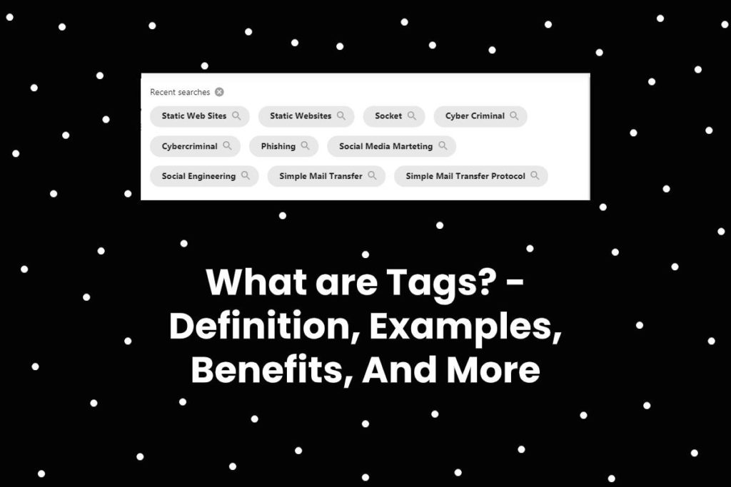 What are Tags? - Definition, Examples, Benefits, And More