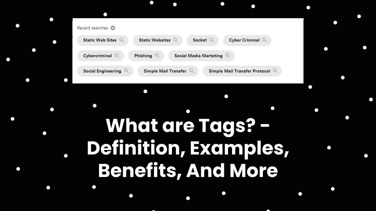 What are Tags? – Definition, Examples, Benefits, And More