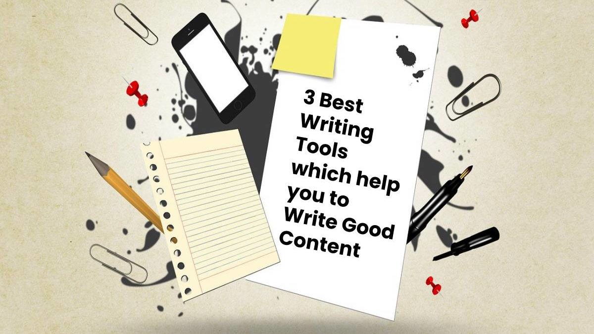 4 Best Writing Tools which help you to Write Good Content