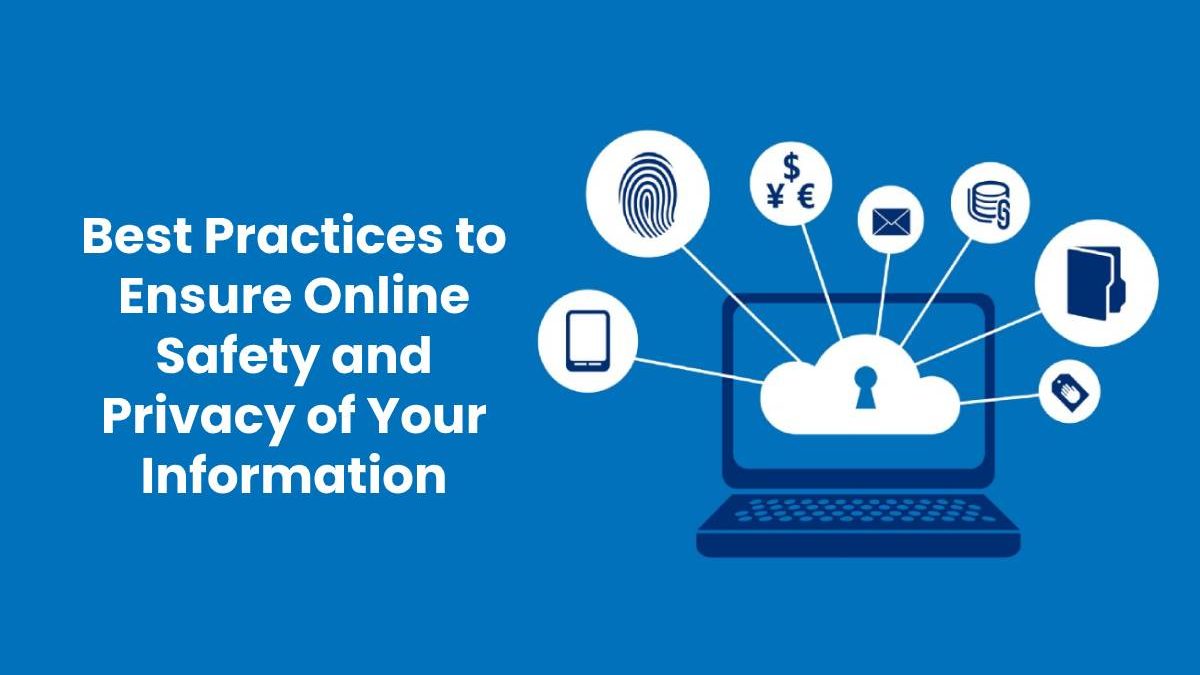 Best Practices to Ensure Online Safety and Privacy of Your Information