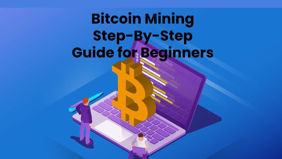 Bitcoin Mining Step-By-Step Guide for Beginners