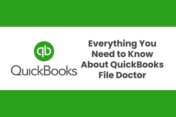 Everything You Need to Know About QuickBooks File Doctor