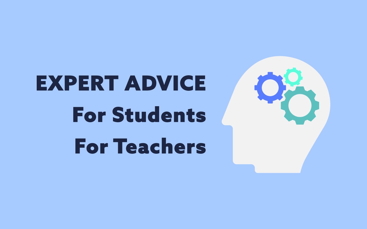 Expert Advice for Students and Teachers