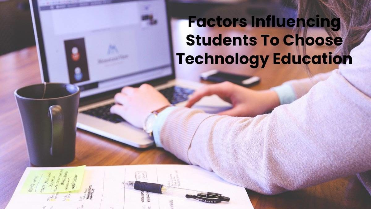 Factors Influencing Students To Choose Technology Education