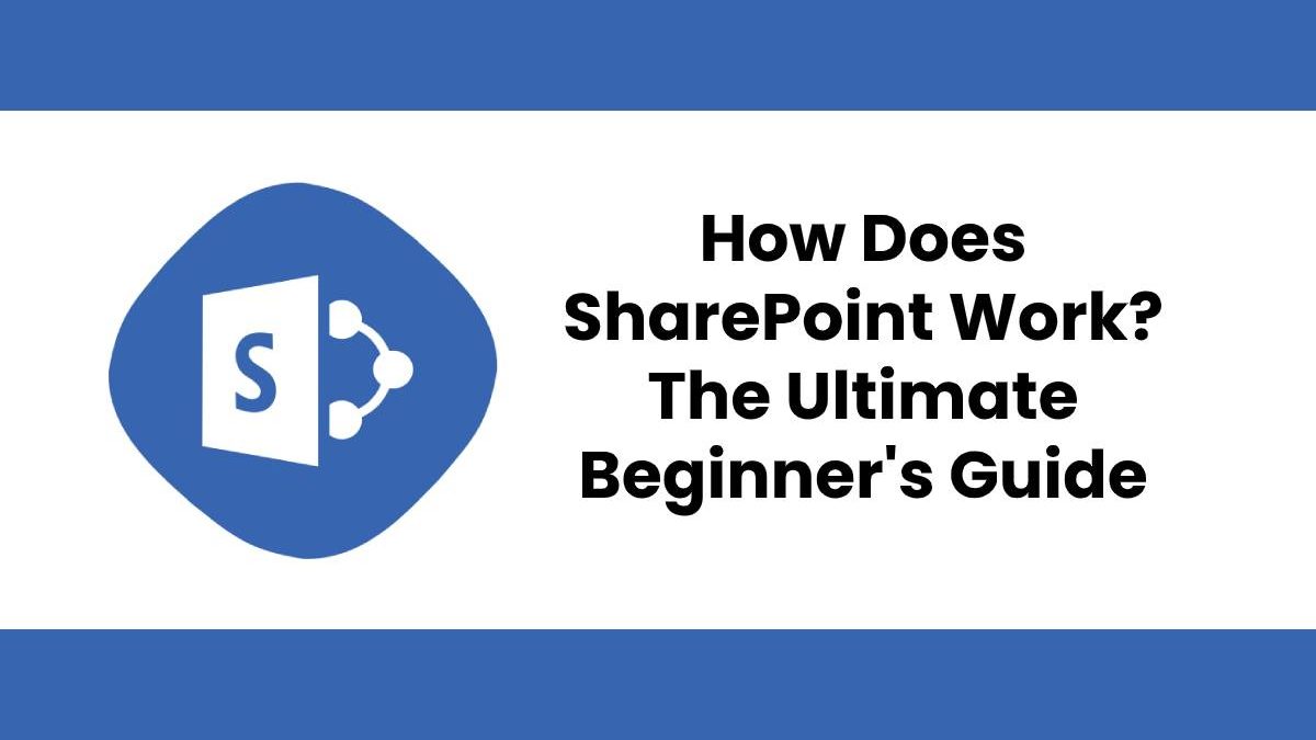 How Does Sharepoint Work The Ultimate Beginners Guide