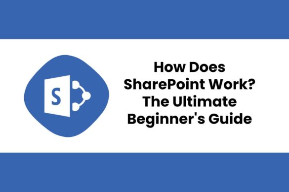 How Does SharePoint Work? The Ultimate Beginner's Guide
