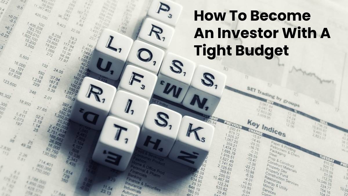 How To Become An Investor With A Tight Budget