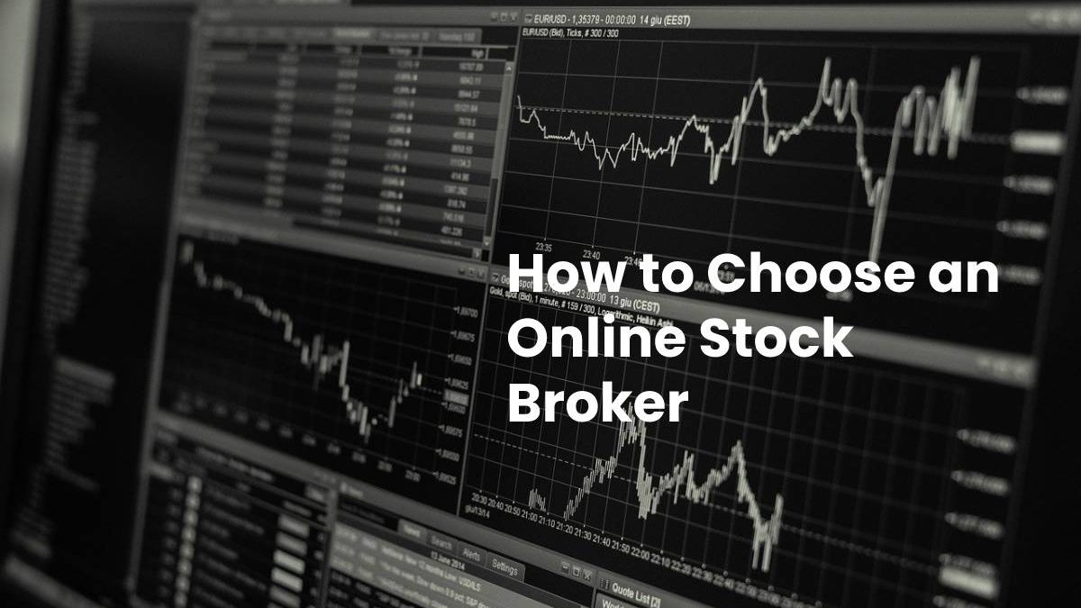 How to Choose an Online Stock Broker?