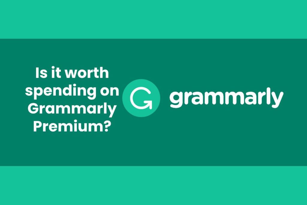 Is it worth spending on Grammarly Premium?