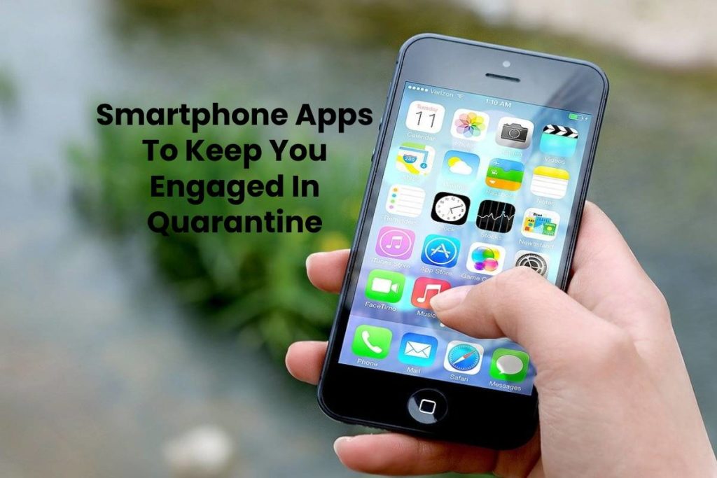 Smartphone Apps To Keep You Engaged In Quarantine