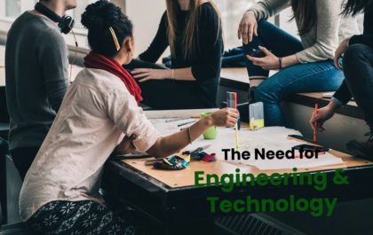 The Need for Engineering and Technology