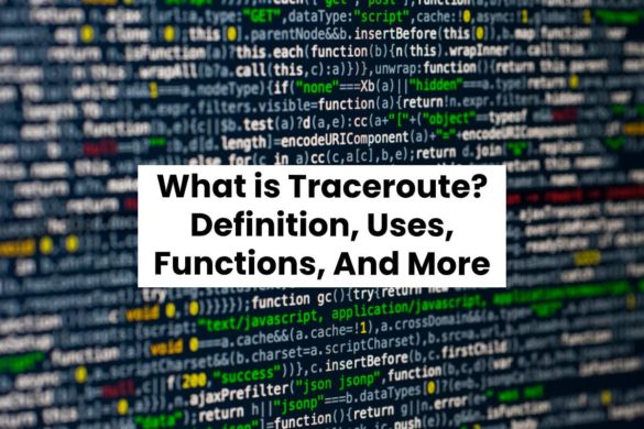 What is Traceroute? - Definition, Uses, Functions, And More