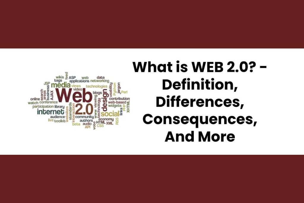 What is WEB 2.0? - Definition, Differences, Consequences, And More