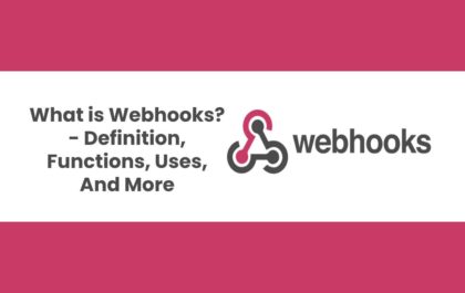 What is Webhooks? - Definition, Functions, Uses, And More