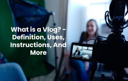 What is a Vlog? - Definition, Uses, Instructions, And More