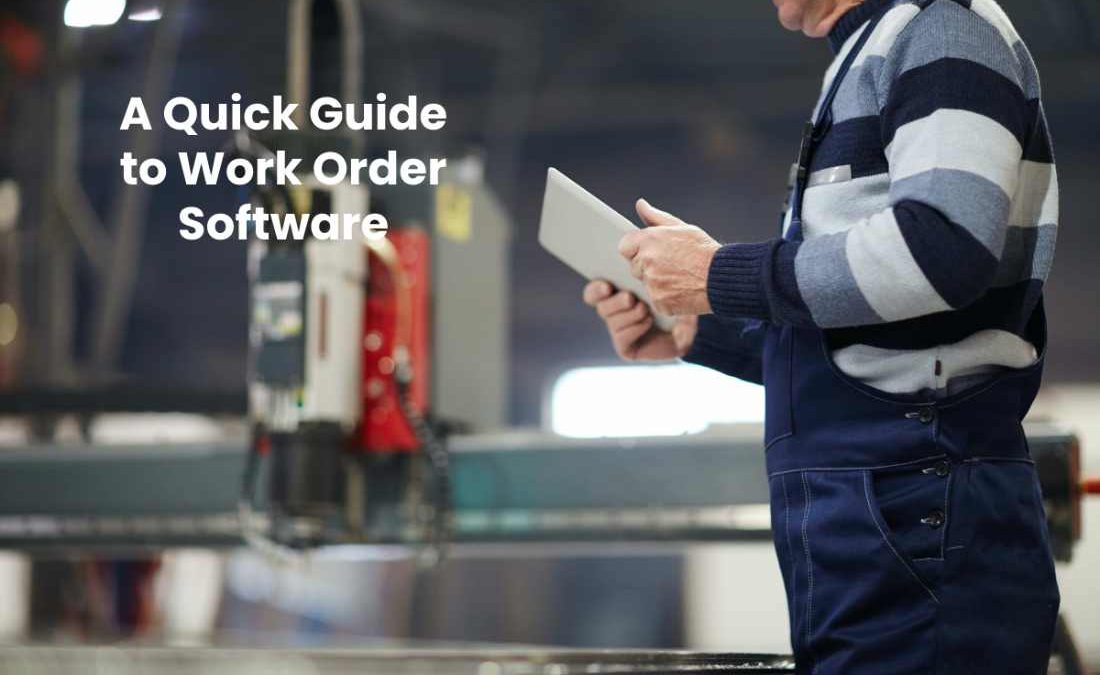 A Quick Guide to Work Order Software