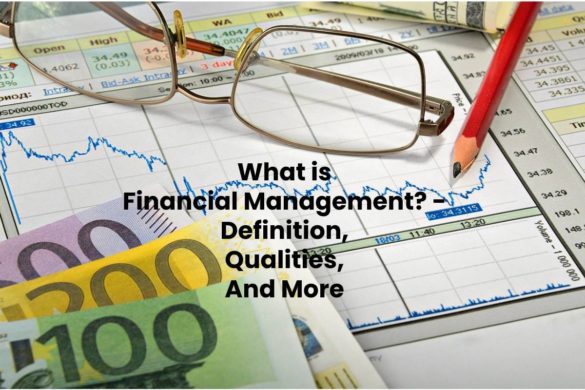 What is Financial Management? - Definition, Qualities, And More