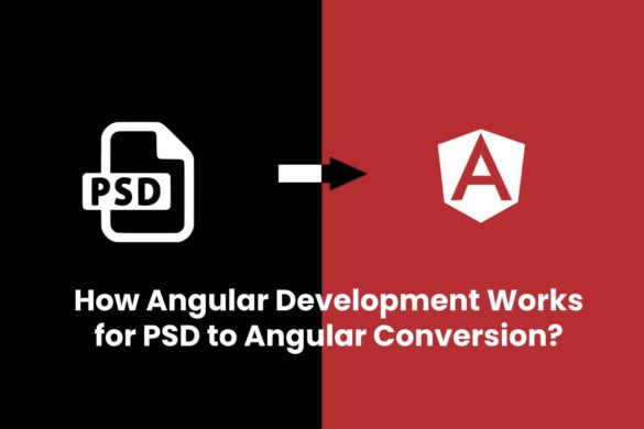 How Angular Development Works for PSD to Angular Conversion?