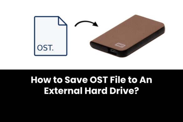 How to Save OST File to An External Hard Drive?