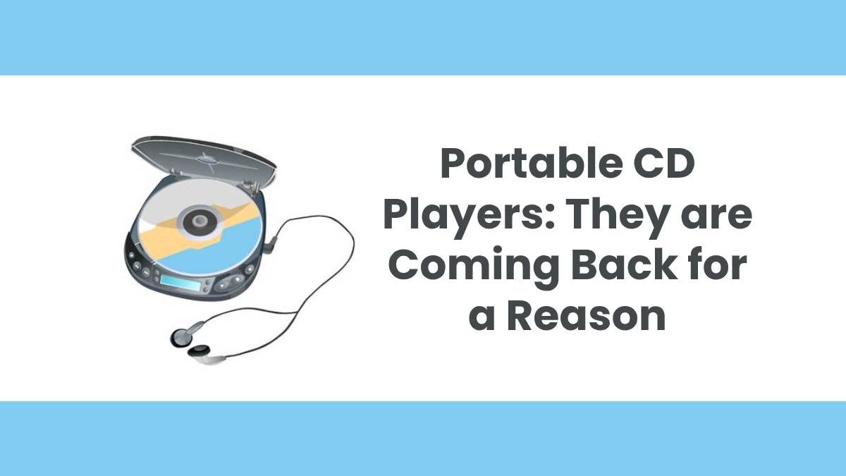 Portable CD Players: They are Coming Back for a Reason