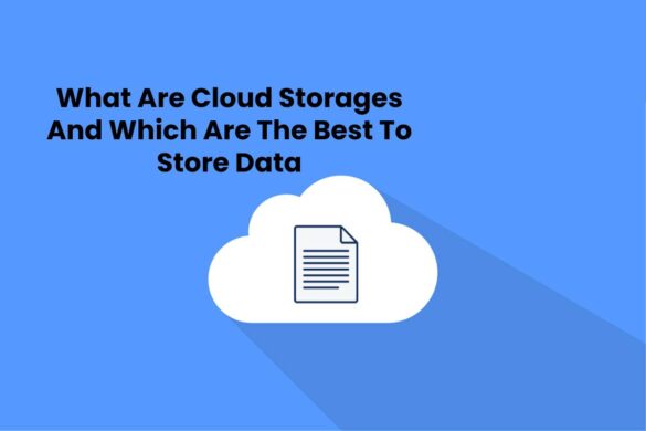 What Are Cloud Storages And Which Are The Best To Store Data