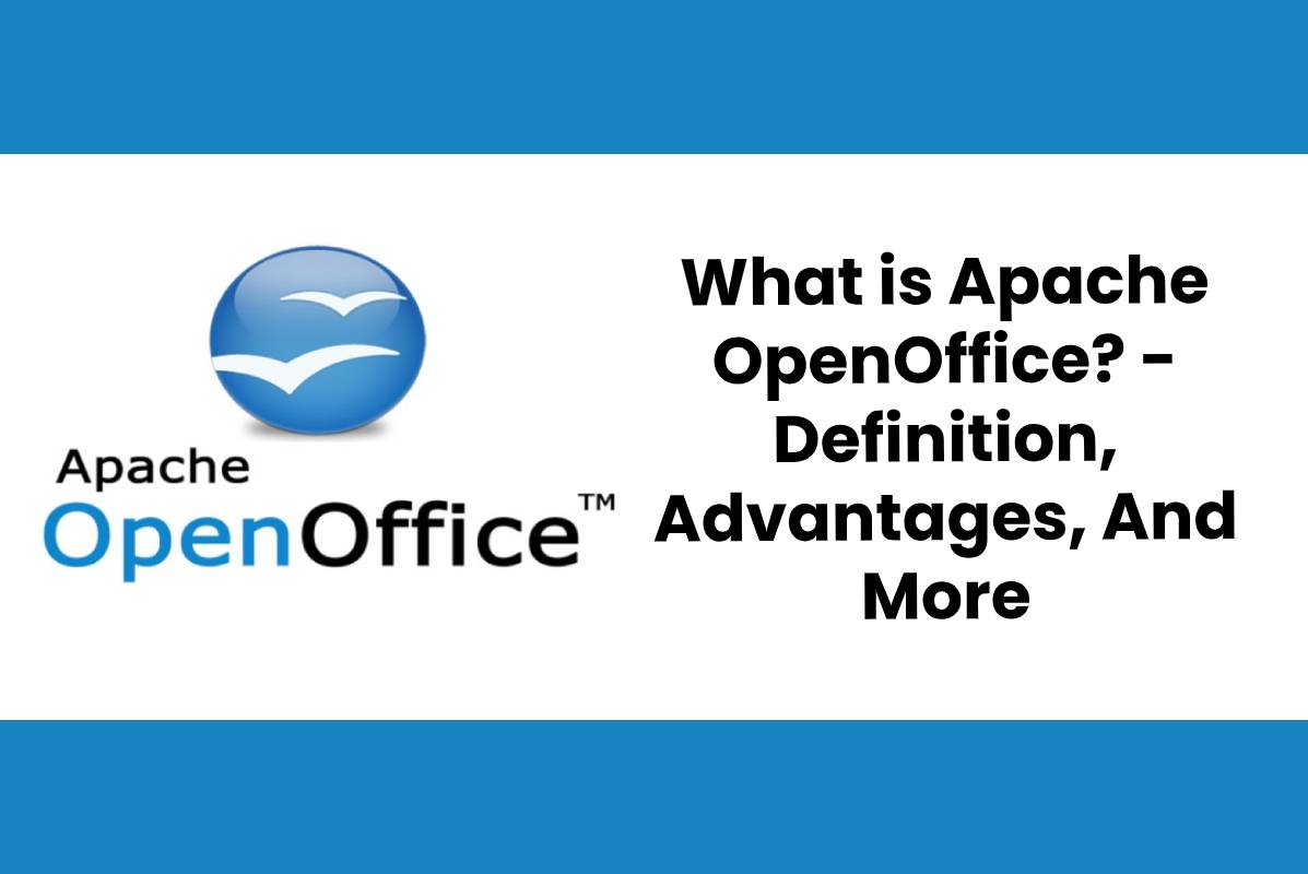 What is Apache OpenOffice? - Definition, Advantages, And More - CTR