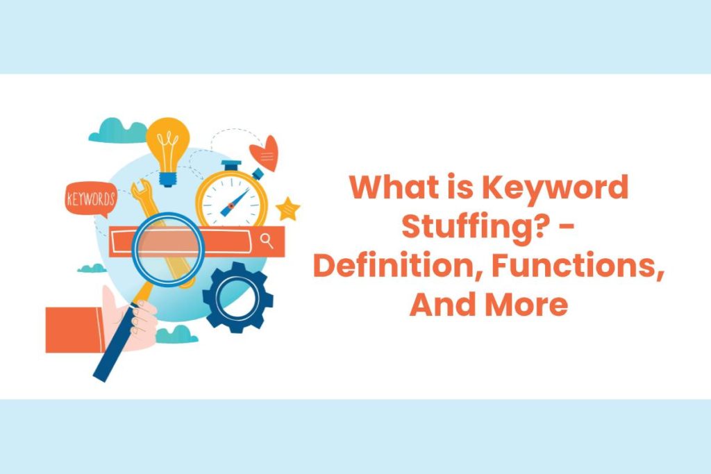 What is Keyword Stuffing? - Definition, Functions, And More