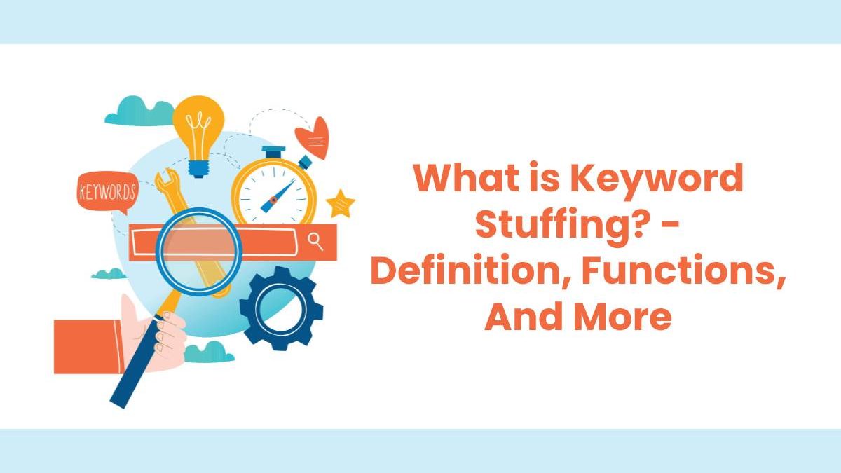 What is Keyword Stuffing? – Definition, Functions, And More