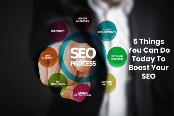 5 Things You Can Do Today To Boost Your SEO