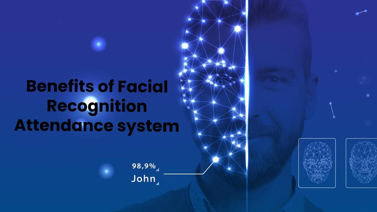 Benefits of Facial Recognition Attendance system