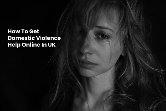 How To Get Domestic Violence Help Online In UK