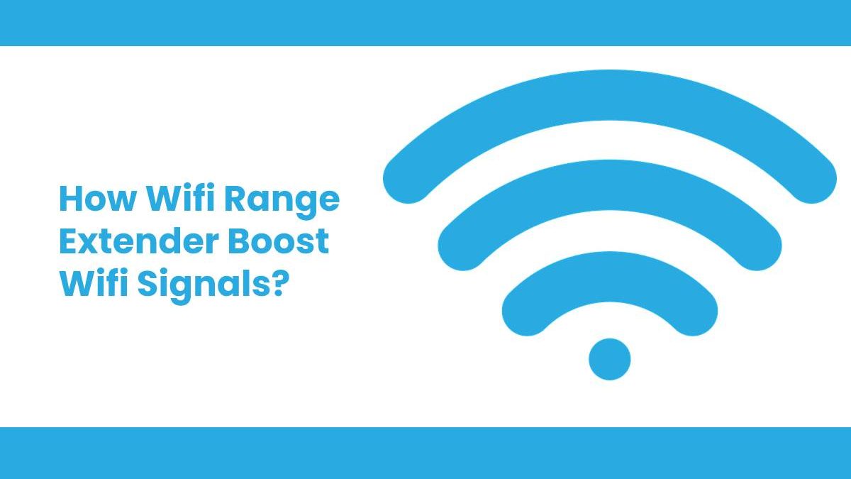 Wifi Range Extender Boost Wifi Signals in Detail [2025]