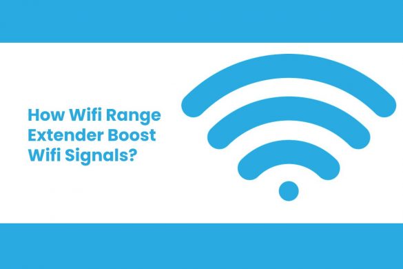 How Wifi Range Extender Boost Wifi Signals