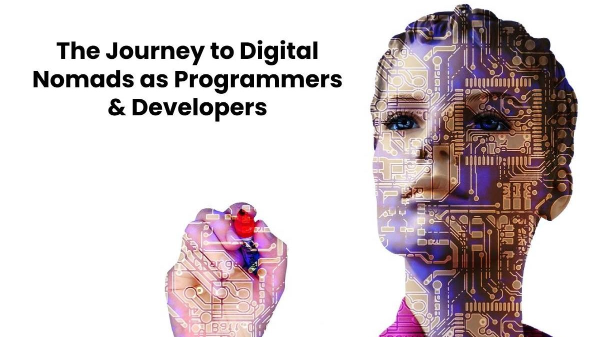 The Journey to Digital Nomads as Programmers & Developers