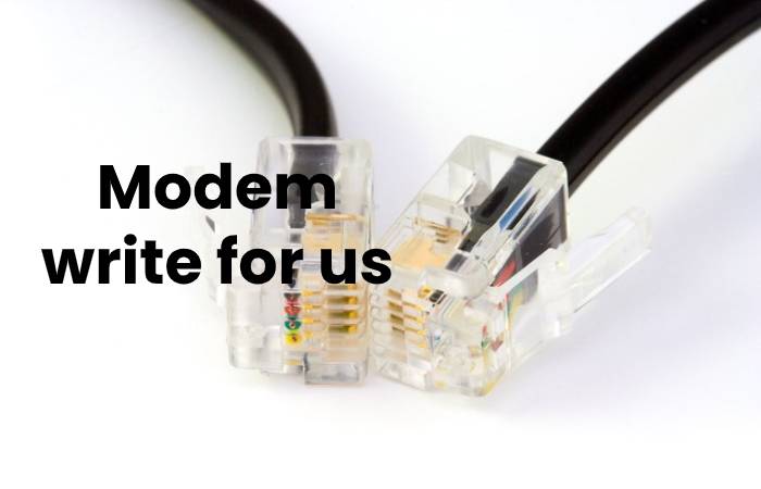 Modem write for us