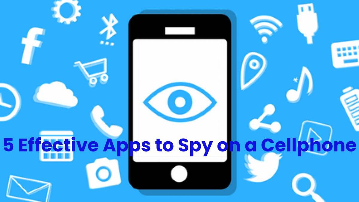 5 Effective Apps to Spy on a Cellphone