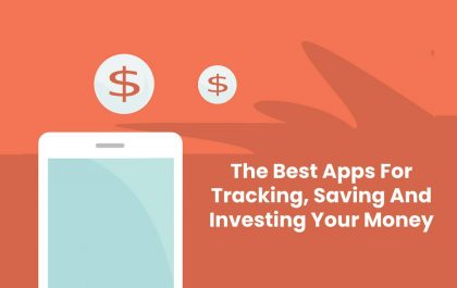 The Best Apps For Tracking, Saving And Investing Your Money