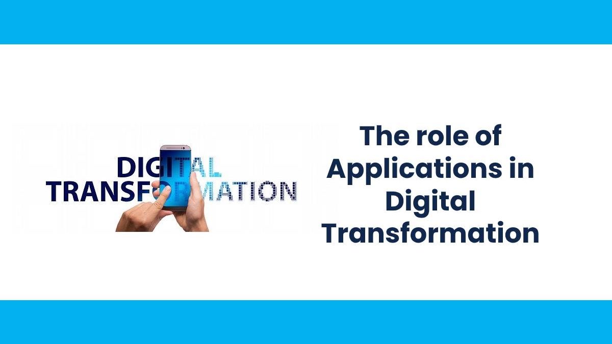 The role of Applications in Digital Transformation