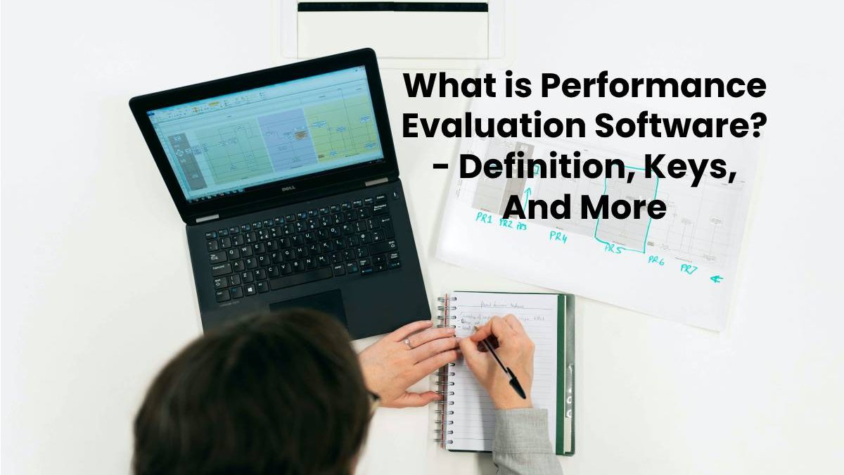 What is Performance Evaluation Software? – Definition, Keys, And More