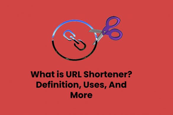 What is URL Shortener? - Definition, Uses, And More
