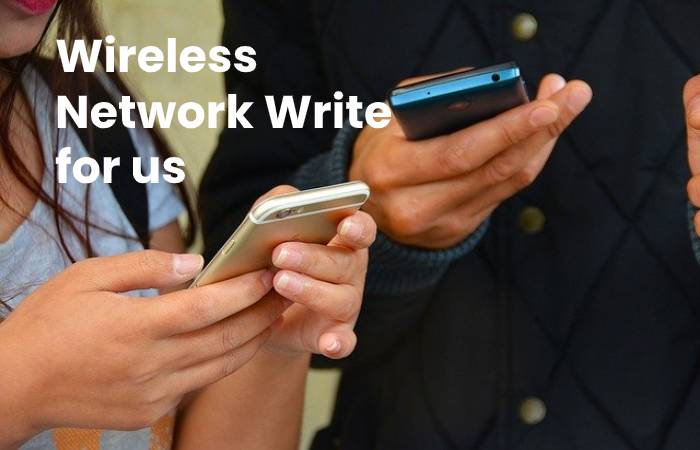 Wireless Network write for us