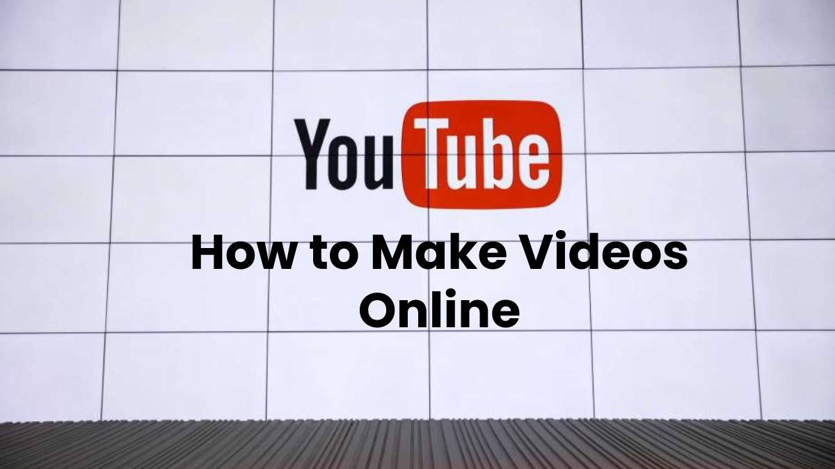 How to Make Videos Online?