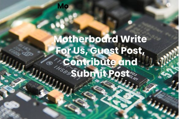 Motherboard Write for Us – Submit a Motherboard Guest Post 2