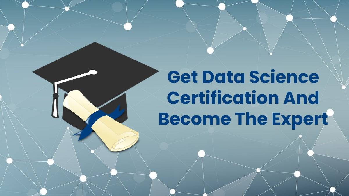 Get Data Science Certification And Become The Expert