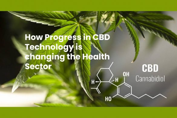 How Progress in CBD Technology is changing the Health Sector