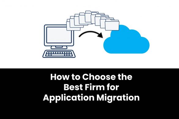 How to Choose the Best Firm for Application Migration