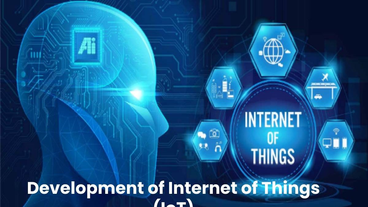 Development of Internet of Things (IoT)