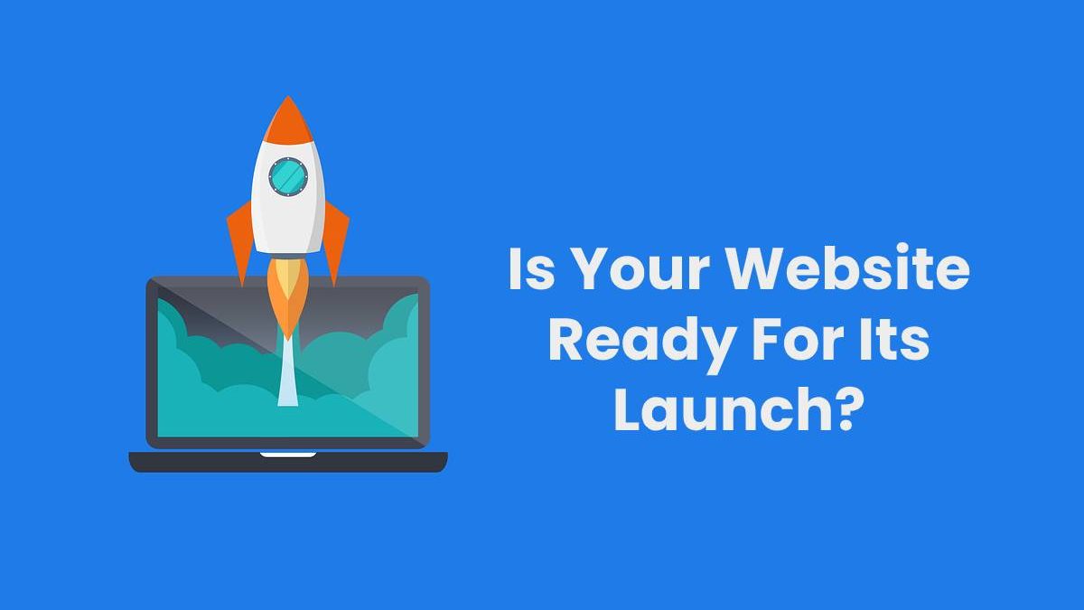 Is Your Website Ready For Its Launch?