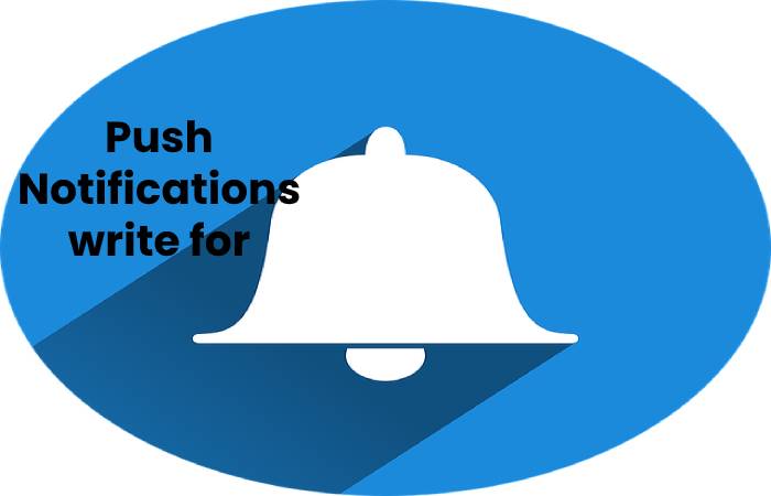 Push Notifications write for us